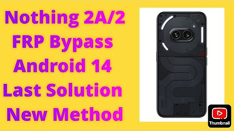 Nothing Phone 2/2A FRP Bypass Android 14 FRP BYPASS Without PC | Google Account Unlock