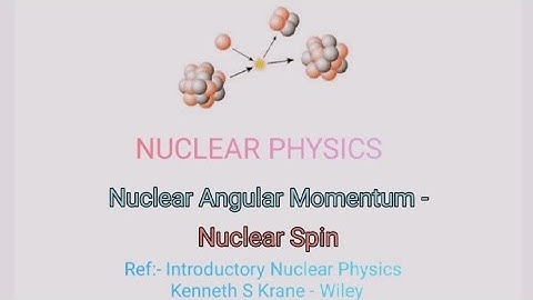 Nuclear Angular momentum - Nuclear spin