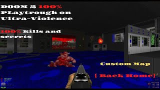 DOOM2 100% playtrough on Ultra-Violence, custom WAD {Back Home} no commentary