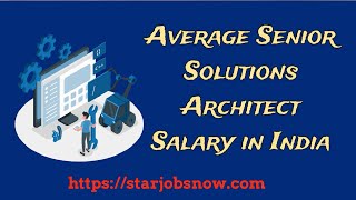 Average Senior Solutions Architect Salary in India