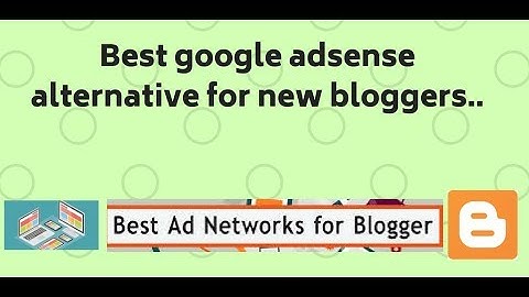 Best google adsense alternative for new bloggers....ad networks.....