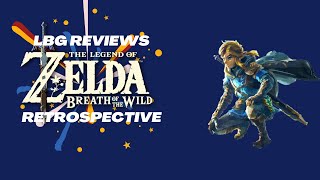 LBG Reviews Retrospectives | The Legend of Zelda: Breath of the Wild |