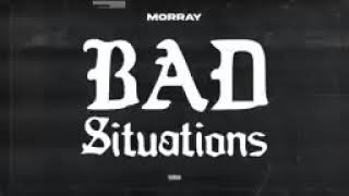morray-bad situation