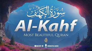 Blessed Surah Al-Kahf سورة الكهف | Calming Soothing Voice to Sooth Your Soul | Wonderful Quran