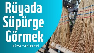 Rüyada Süpürge Görmek, Elektrikli Süpürge Görmek, Çalı Süpürgesi Görmek, Rüya Tabiri Resimi