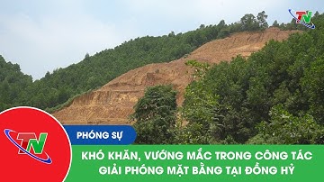 Khó khăn, vướng mắc trong công tác giải phóng mặt bằng tại Đồng Hỷ