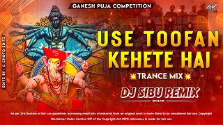 USE TOOFAN  KEHETE HAIN || 💥TRANCE MIX💥 ||  DJ SIBU REMIX #Use_Toofan_Kehete_Hain #Trance_Mix