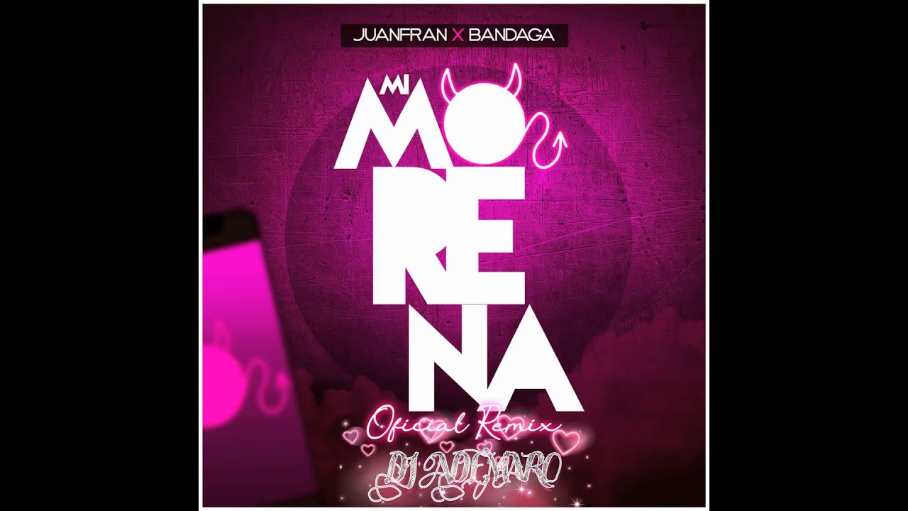 JUANFRAN X BANDAGA - MI MORENA X DJ ADEMARO