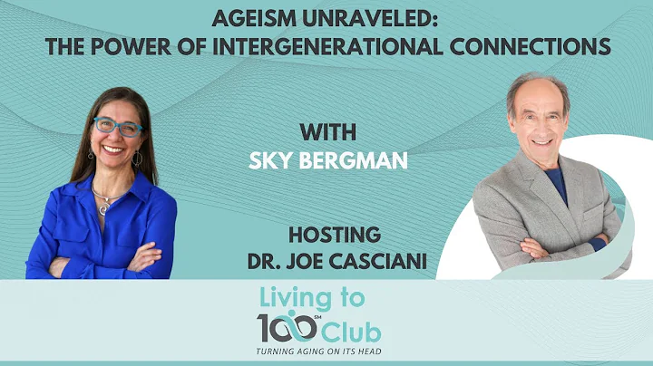 The Power of Intergenerational Relationships in Tackling Ageism with Sky Bergman