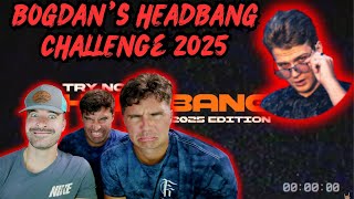 @bogdanhxc  2025 HEADBANG CHALLENGE - THIS WAS NASTY (Reaction)
