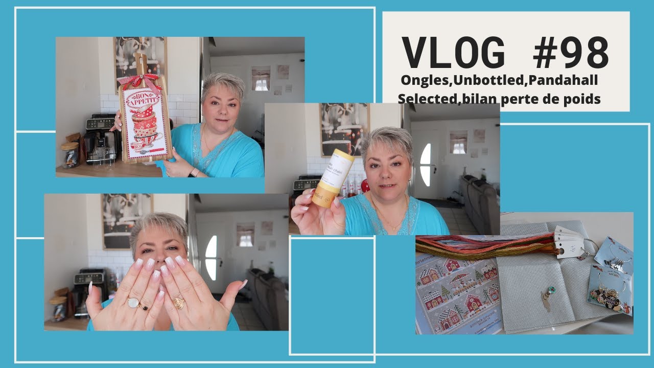 VLOG #98:Ongles,Unbottled,Pandahall Selected,bilan perte de poids