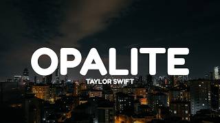 Taylor Swift - Opalite (Lyrics)