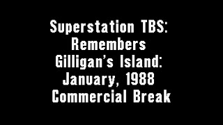 Superstation TBS: Remembers Gilligan's Island: January, 1988 Commercial Break