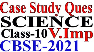 Science Case Study Questions||Class 10||CBSE Board 2021||Very Important Questions Wealth