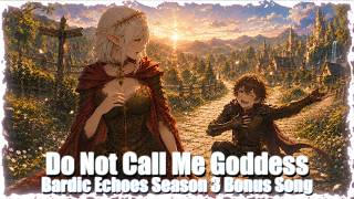 Do Not Call Me Goddess – Funny Bardic Echoes Bonus Song | Bardic Echoes Season 3
