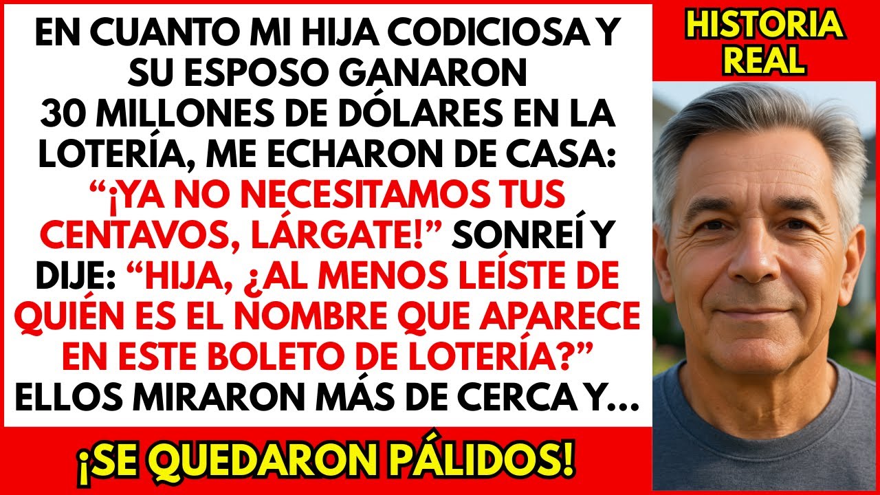 Mi hija ganó $ 30 millones en la lotería y me echó de la casa. Veinte minutos después…