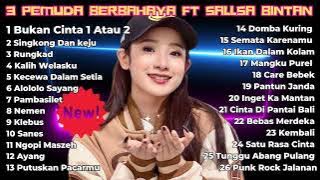 BUKAN CINTA 1 ATAU 2 - SALSA BINTAN FT. 3 PEMUDA BERBAHAYA FULL ALBUM TERBARU 2023