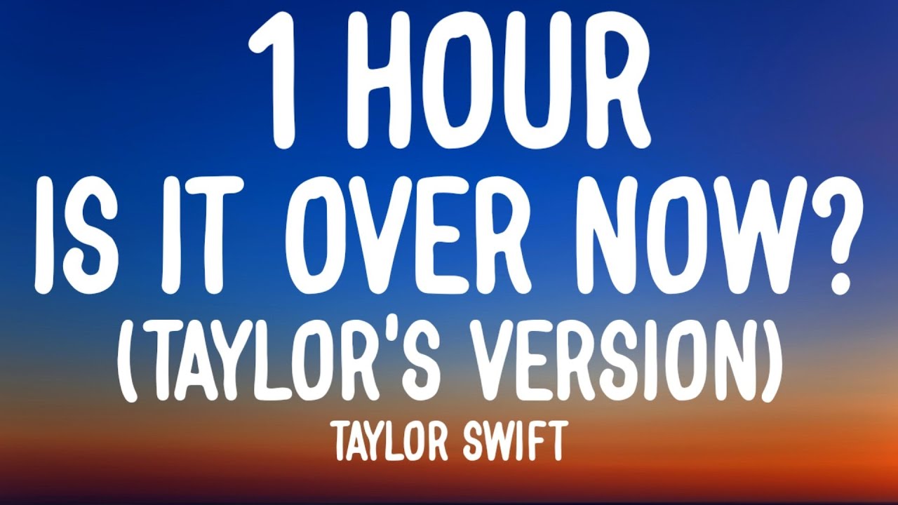 Taylor Swift - Is It Over Now? [1 HOUR/Lyrics] (Taylor's Version) (From The Vault)