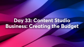Day 33: Content Studio Business: Creating the Budget