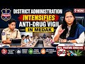 DISTRICT ADMINISTRATION INTENSIFIES ANTI-DRUG VIGIL IN MEDAK.Dist Collector Mrs.Pratima Singh IAS...