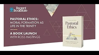 Pastoral Ethics: Moral Formation as Life in the Trinity (Book Launch - Ross Hasting)