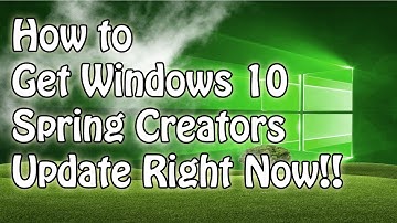 How to Get Windows 10 Spring Creators Update Right Now