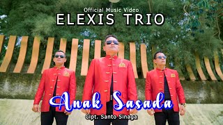 ELEXIS TRIO || ANAK SASADA || CIPT. SANTO SINAGA (Pak Iwan Sinaga)