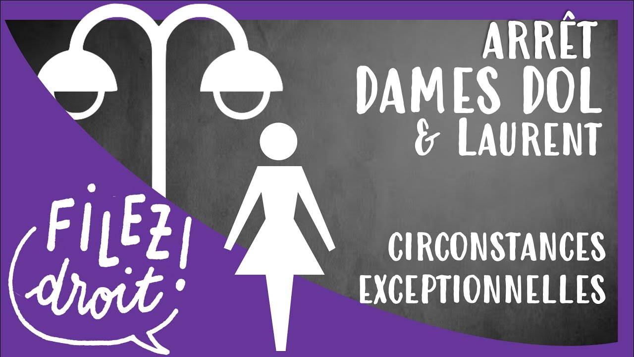 Arrêt Dames Dol et Laurent : Théorie des Circonstances exceptionnelles