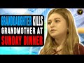 Granddaughter Kills Grandmother At Sunday Dinner,  End Will Shock You.