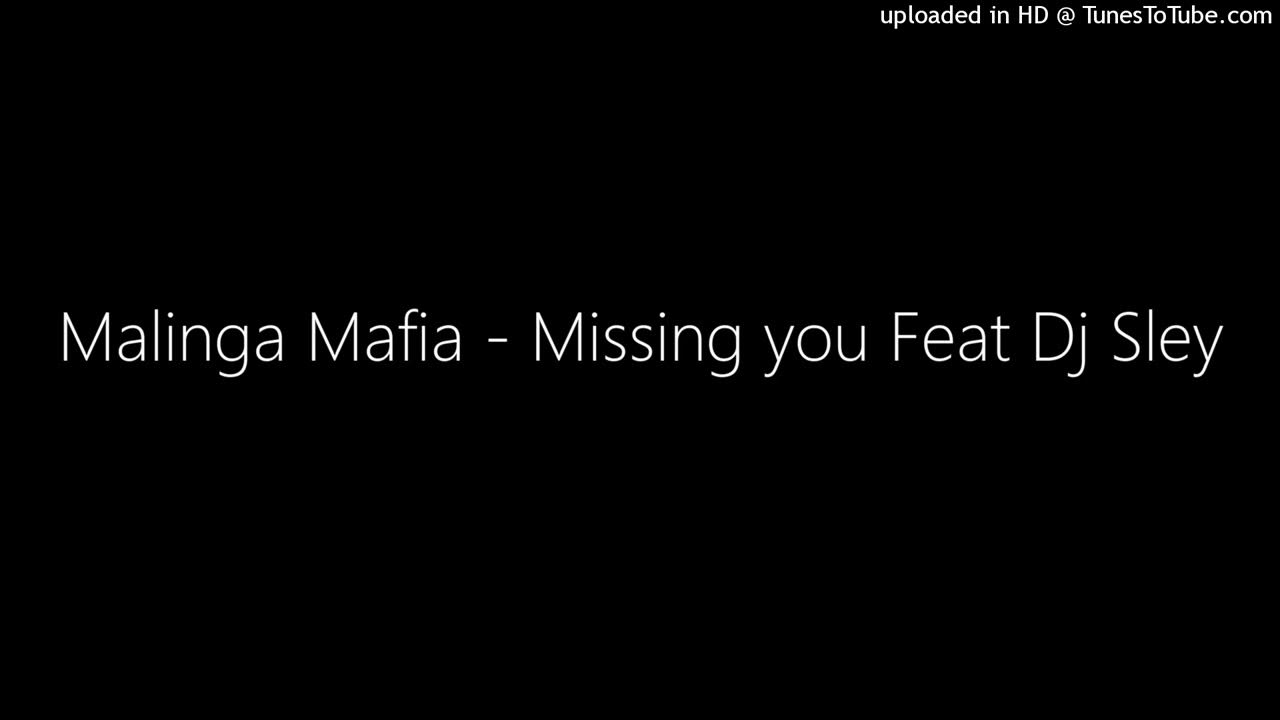 Malinga Mafia - Missing you Feat Dj Sley - YouTube