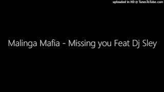 Malinga Mafia - Missing you Feat Dj Sley
