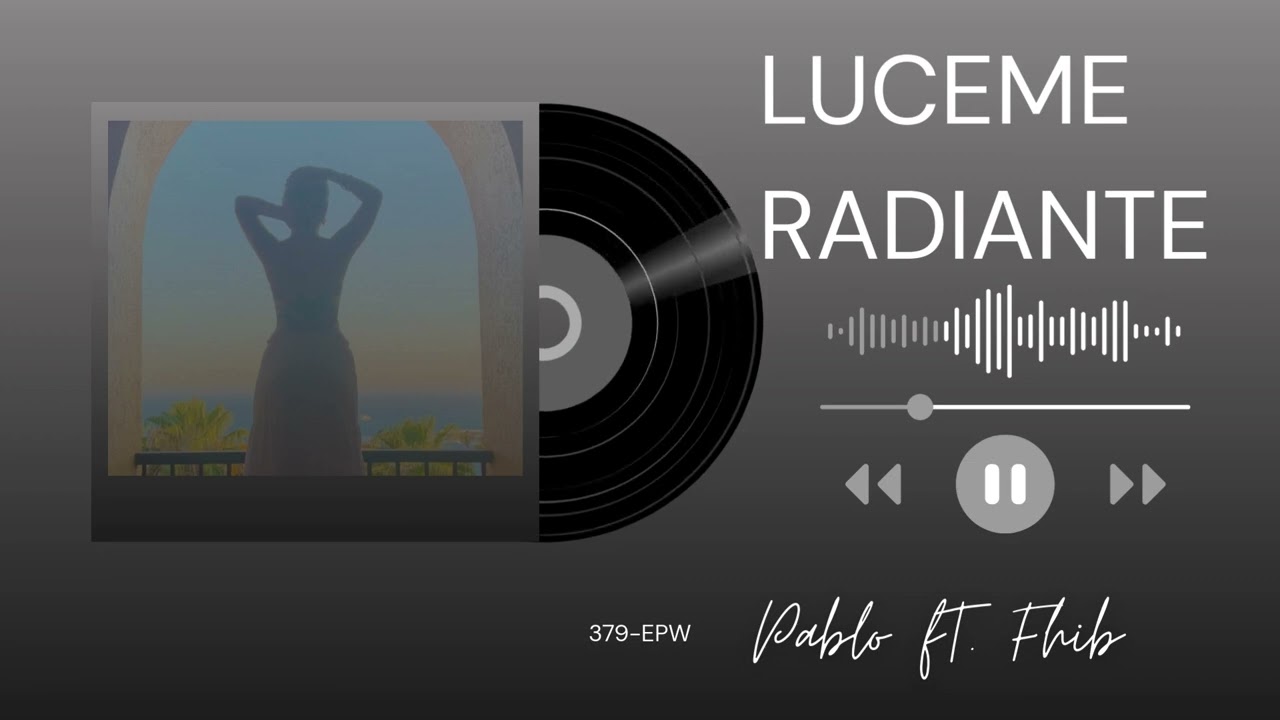 Pablo ft. Fhib – Lúceme Radiante (Official Audio)