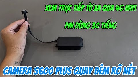 Camera s600 plus quay đêm rõ nét , camera siêu nhỏ giá rẻ xem từ xa qua 4g wifi pin dùng 30 tiếng
