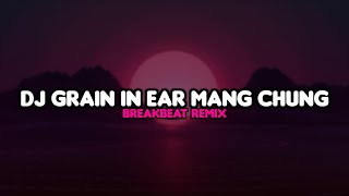 DJ GRAIN IN EAR | MANG CHUNG BREAKBEAT - SANO REMIX