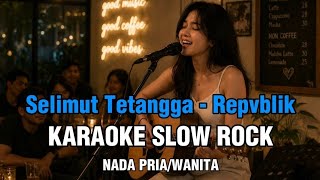 Download lagu Selimut Tetangga - Repvblik | Karaoke slow rock paling enak