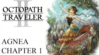 Octopath Traveler 2 - Part 4: Agnea Chapter 1 &amp; Boss Fight: Duorduor