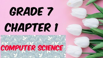 GRADE 7 | CHAPTER 1 | COMPUTER SCIENCE | CBSE NCERT