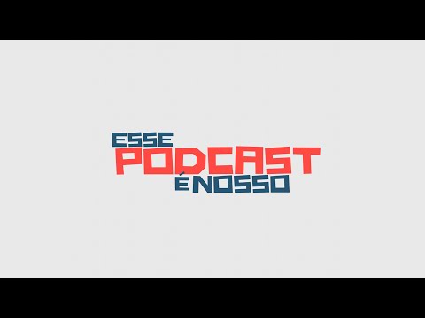 Esse PodCast é Nosso 001 - Os 3 de Laura