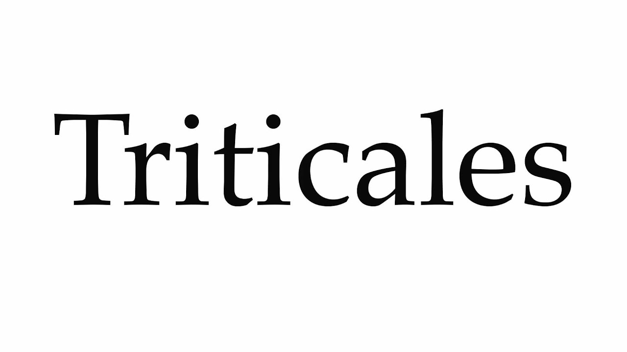 How to Pronounce Triticales - YouTube