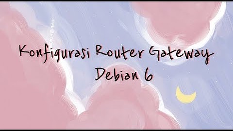 INTERNET GATEWAY DEBIAN 6 - ADMINISTRASI JARINGAN
