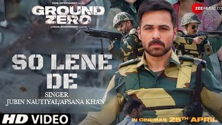 So Lene De Song - Ground Zeroemraan Hashmiso Lene De Song Jubin Nautiyalafsana Khannew Song 2025