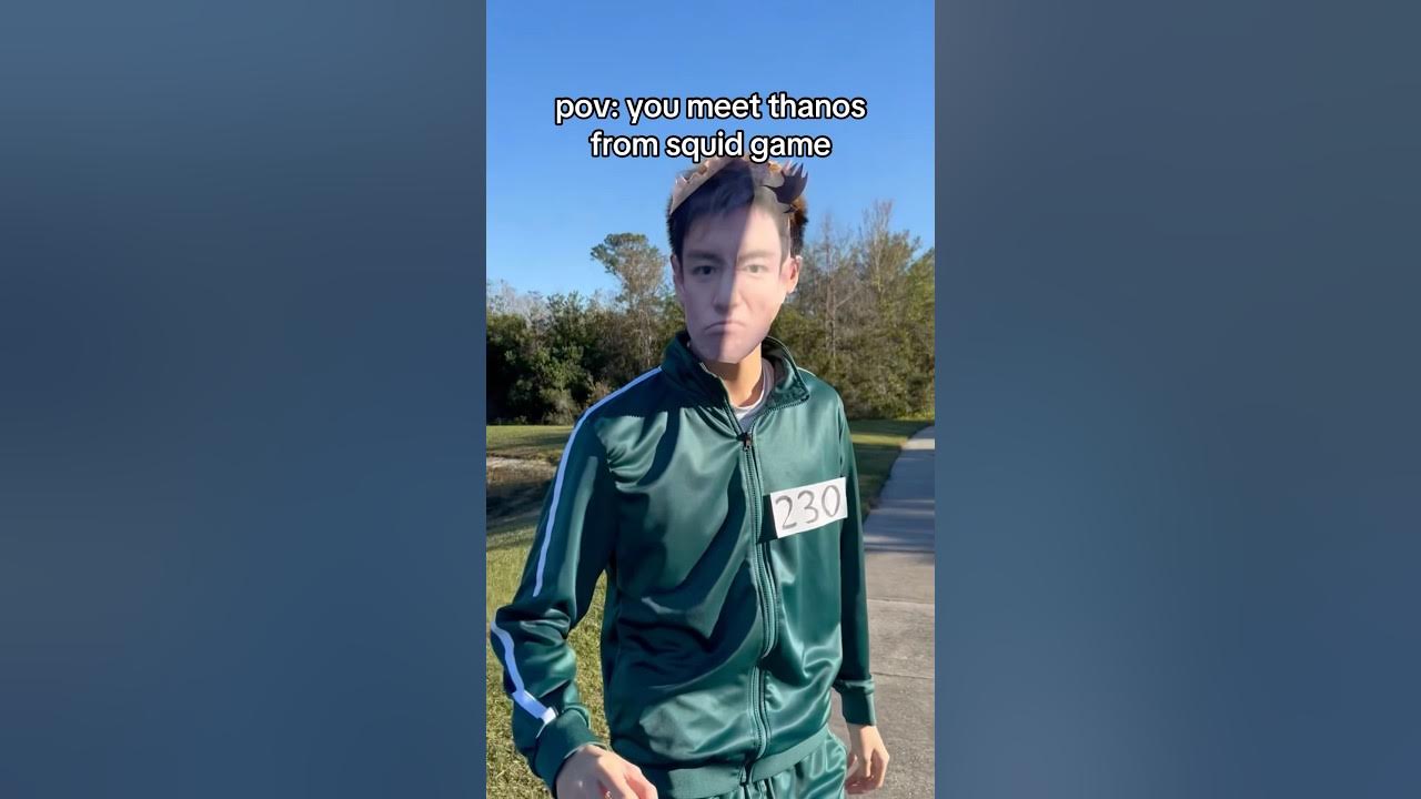 POV: you meet THANOS from SQUID GAME POV: you meet THANOS from SQUID GAME