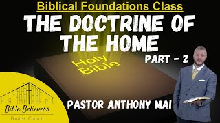 The Doctrine of the Home (Part-2) | Pastor Anthony Mai