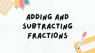 Adding and Subtracting Fractions | Math Lesson