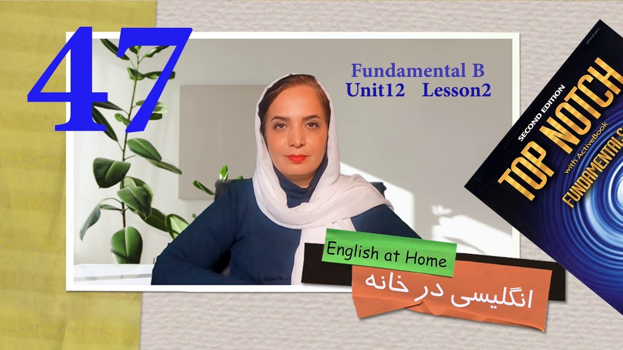 Session47:Top Notch, Fundamental B, Unit 12, Lesson 2; جلسه 47: تاپ ناچ