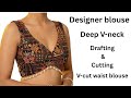 Deep V Neck Designer Blouse Drafting & Cutting | V Cut Waist Blouse