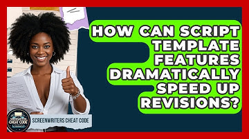 How Can Script Template Features Dramatically Speed Up Revisions? - Screenwriter