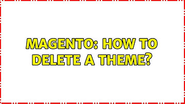 Magento: How to delete a theme? (4 Solutions!!)