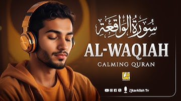 Surah Al-Waqiah سورة الواقعة | Lofi Quran to Relax Your Soul & Cure Worries | ZikarAllah TV