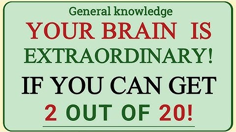 YOUR BRAIN IS EXTRAORDINARY! IF YOU CAN GET 2 OUT OF 20! | GK IQ | Extreme Quiz Challenge